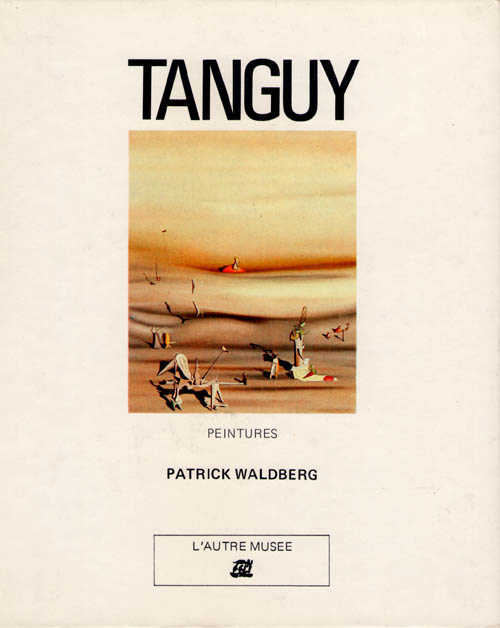 Yves Tanguy: Peintures - L'Autre Musee no.7 - 1984 Hardbound Monograph by Patrick Waldberg